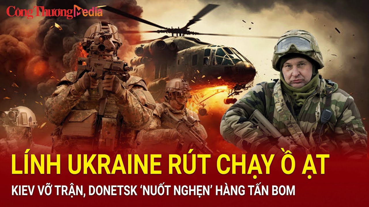 Tin nóng Thế giới tối 4/7: Lính Ukraine rút chạy ồ ạt; Kiev vỡ trận| Báo Công Thương