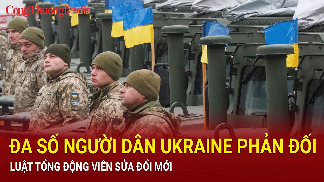 Đa số người dân Ukraine phản đối Luật Tổng động viên sửa đổi mới | Báo Công Thương