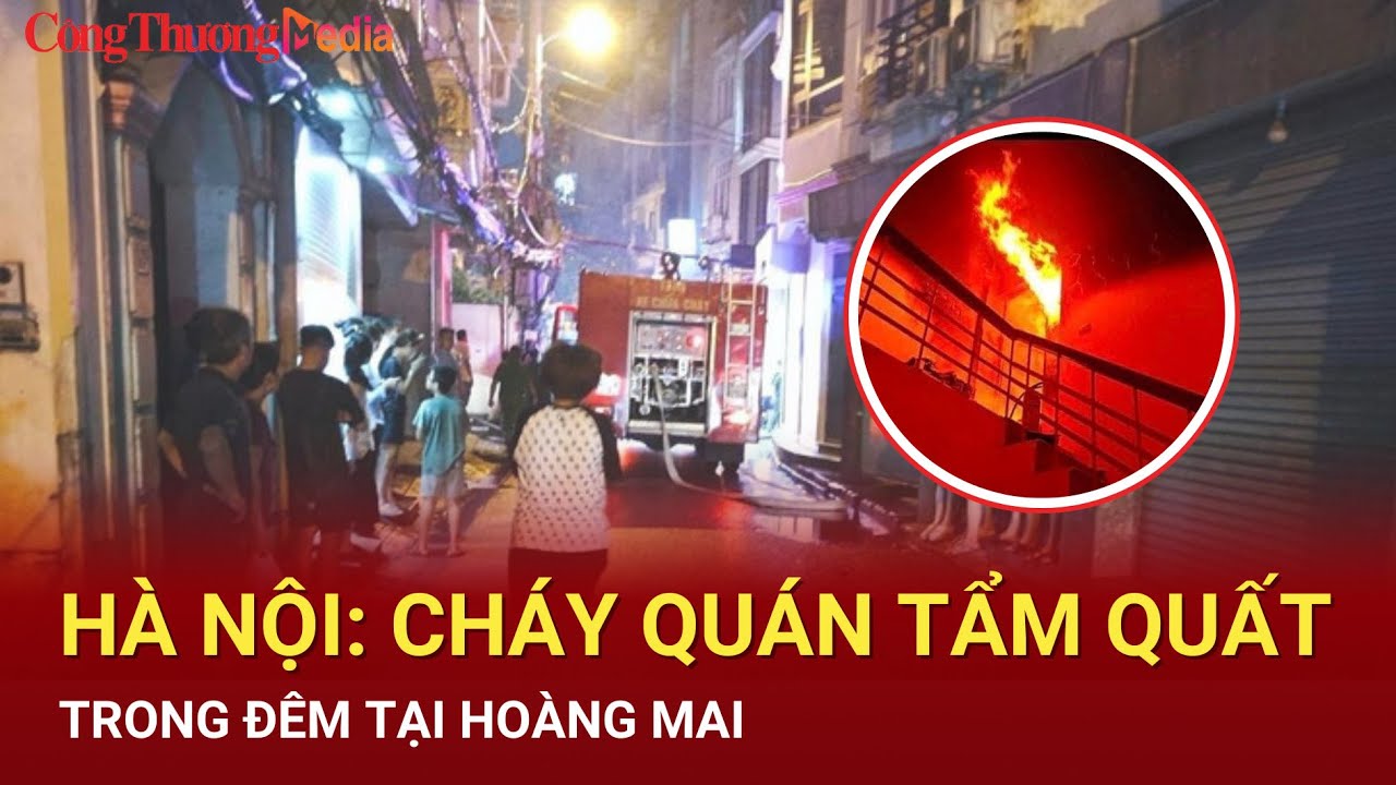 Hà Nội: Cháy quán tẩm quất trong đêm tại Hoàng Mai | Báo Công Thương