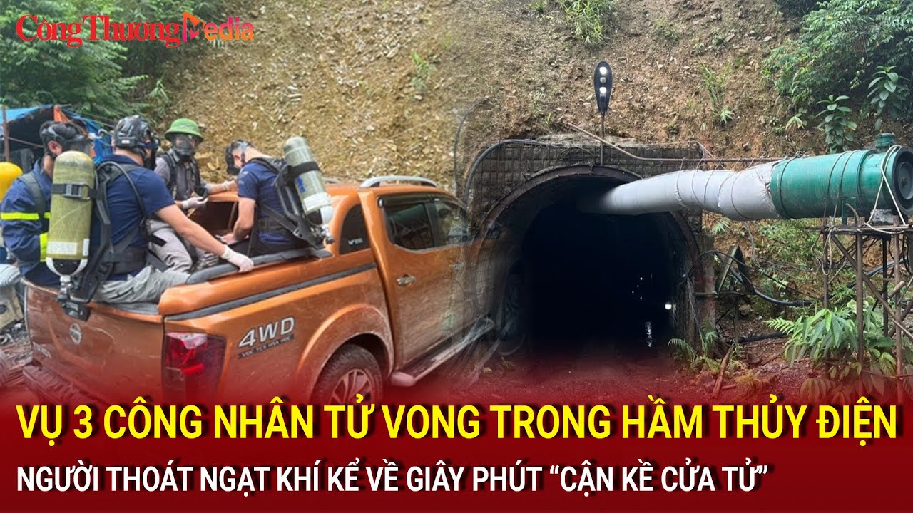 Người thoát ngạt khí trước vụ 3 công nhân tử vong trong hầm thủy điện kể về lúc “cận kề cửa tử”