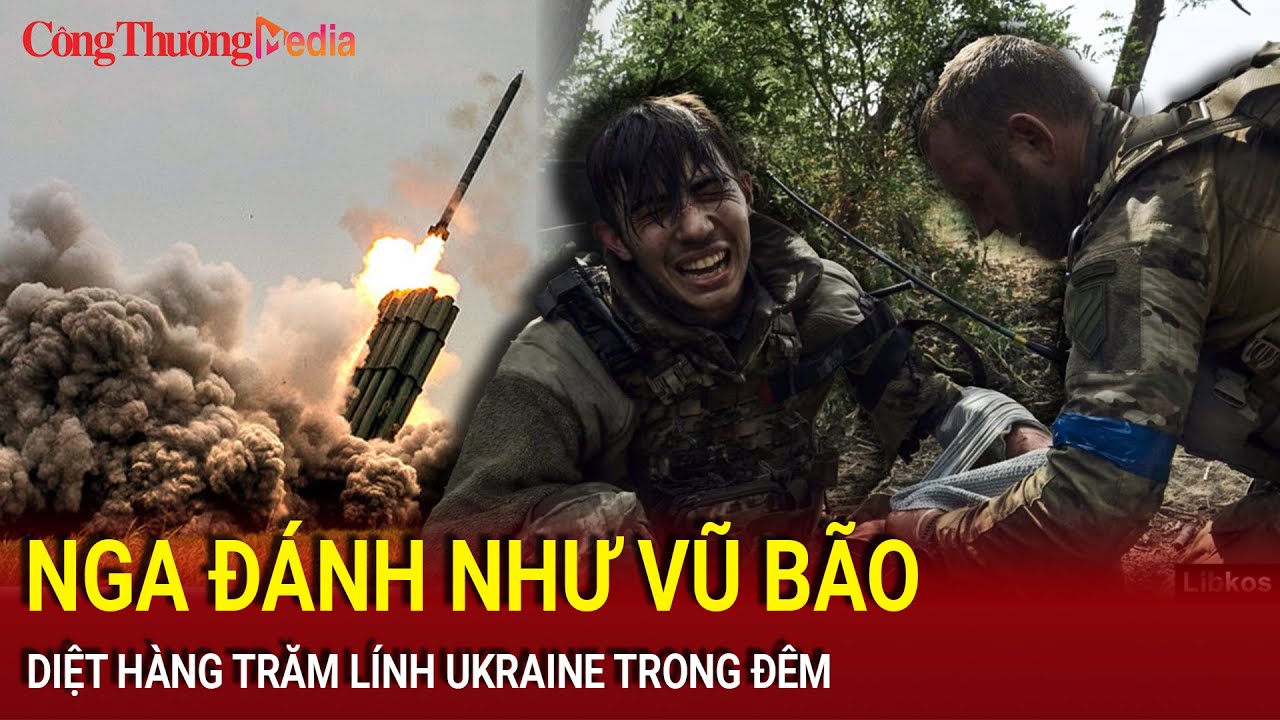 Chiến sự Nga-Ukraine sáng 29/7: Nga đánh như vũ bão, diệt hàng trăm lính Ukraine trong đêm