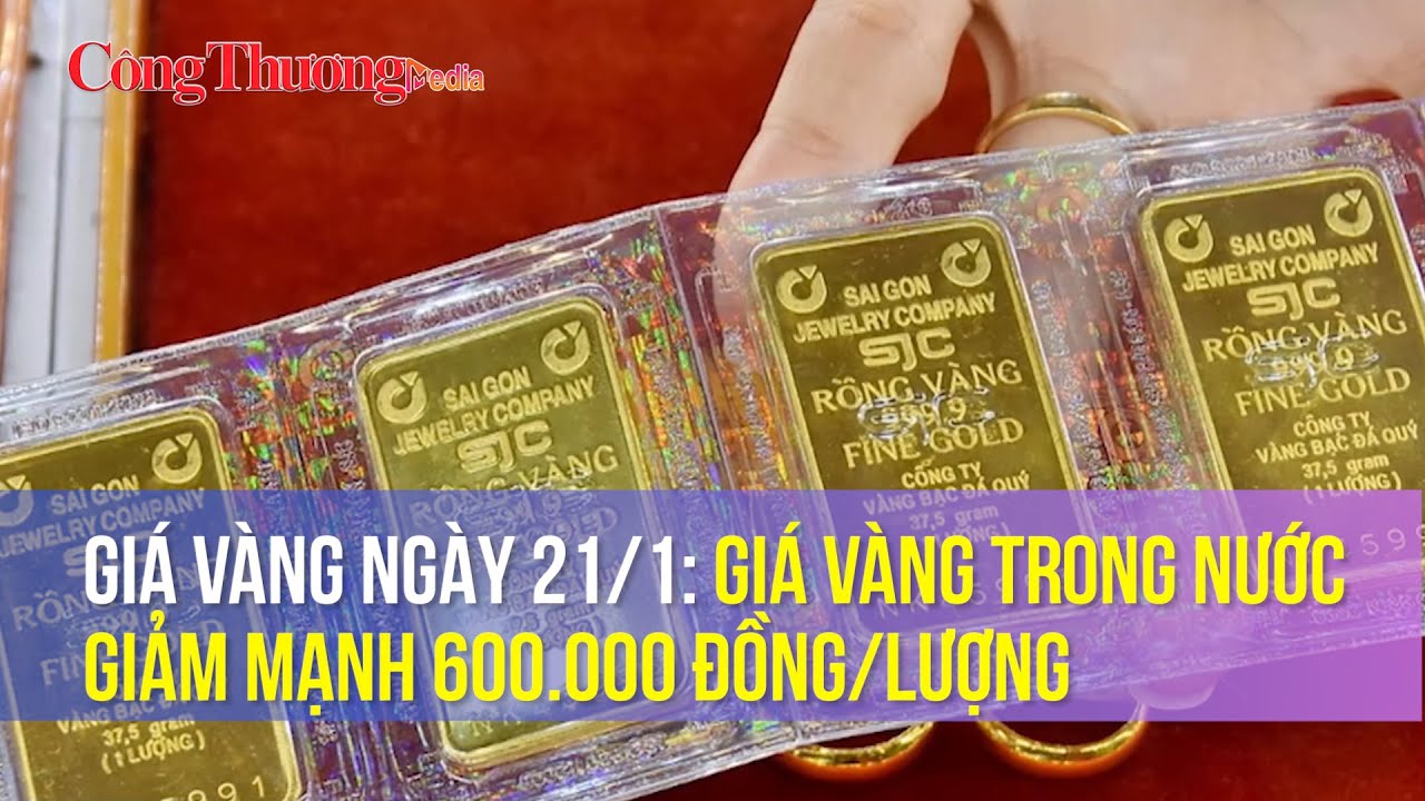 Giá vàng ngày 21/1: Giá vàng trong nước giảm mạnh 600.000 đồng/lượng