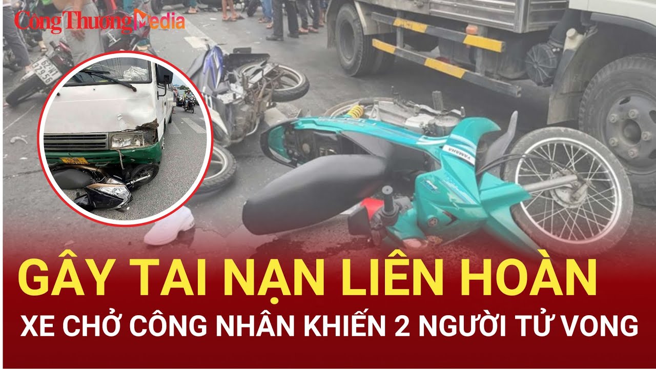 Xe chở công nhân gây tai nạn liên hoàn, 2 người tử vong | Báo Công Thương