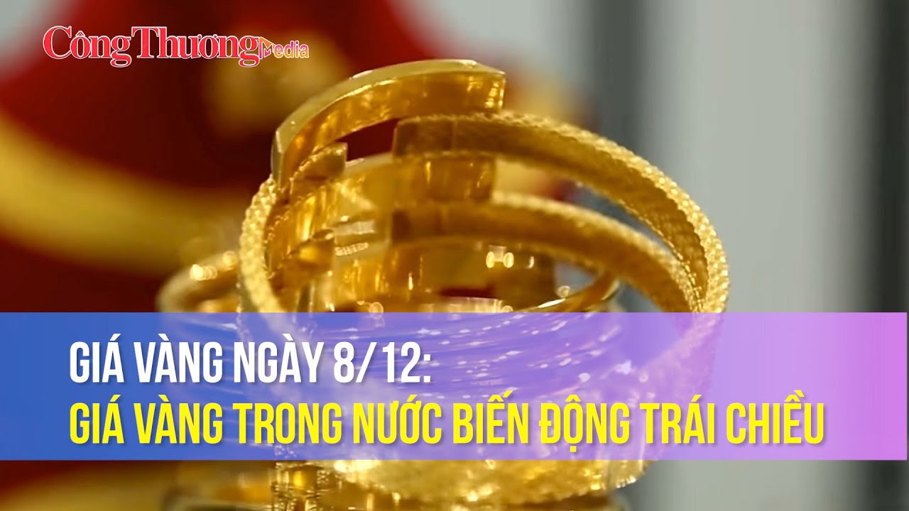 Giá vàng ngày 8/12: Giá vàng trong nước biến động trái chiều