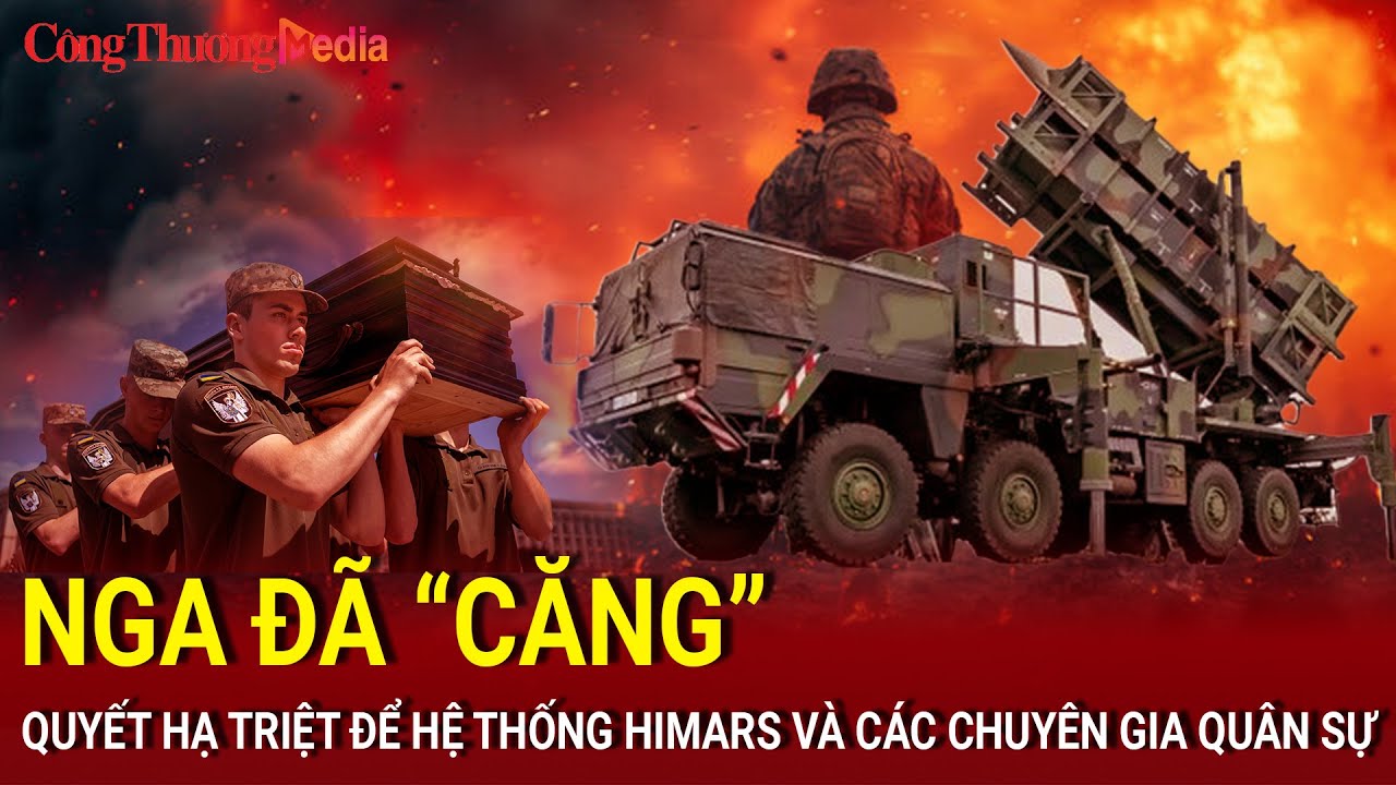 Tin nóng Thế giới ngày 10/7: Nga quyết hạ hệ thống HIMARS và các chuyên gia quân sự nước ngoài