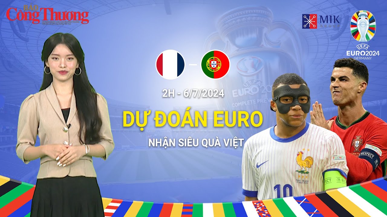 Dự đoán EURO: Nhận định bóng đá Bồ Đào Nha và Pháp (2h ngày 6/7)| Báo Công Thương