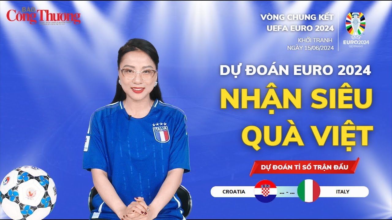 Dự đoán EURO: Nhận định bóng đá Croatia và Italia (2h00 ngày 25/6) | Báo Công Thương