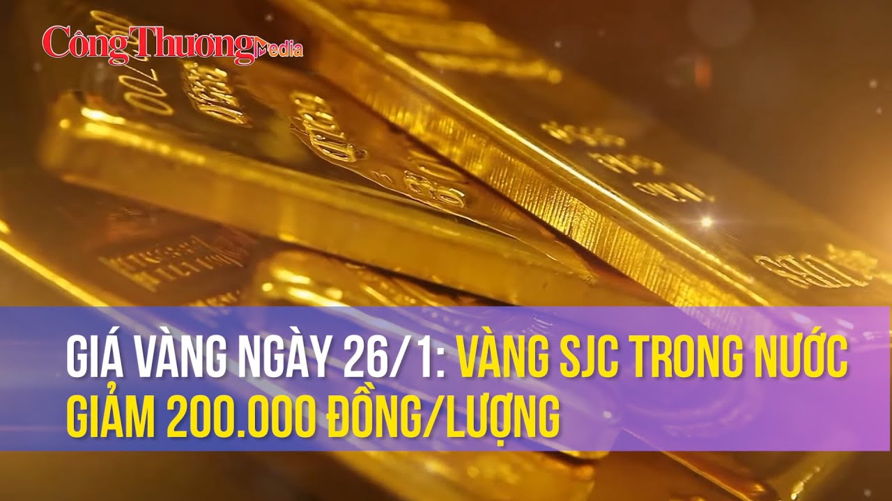 Giá vàng ngày 26/1: Vàng SJC trong nước giảm 200.000 đồng/lượng