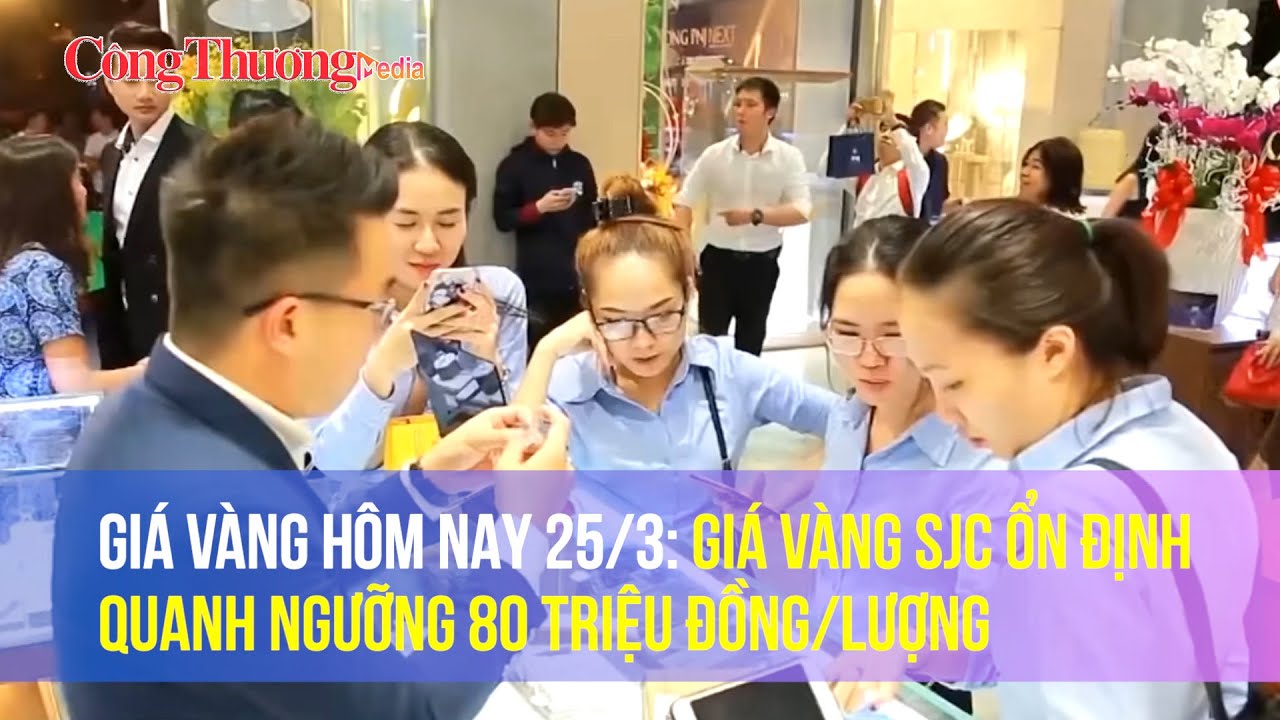 Giá vàng hôm nay 25/3: Giá vàng SJC ổn định quanh ngưỡng 80 triệu đồng/lượng