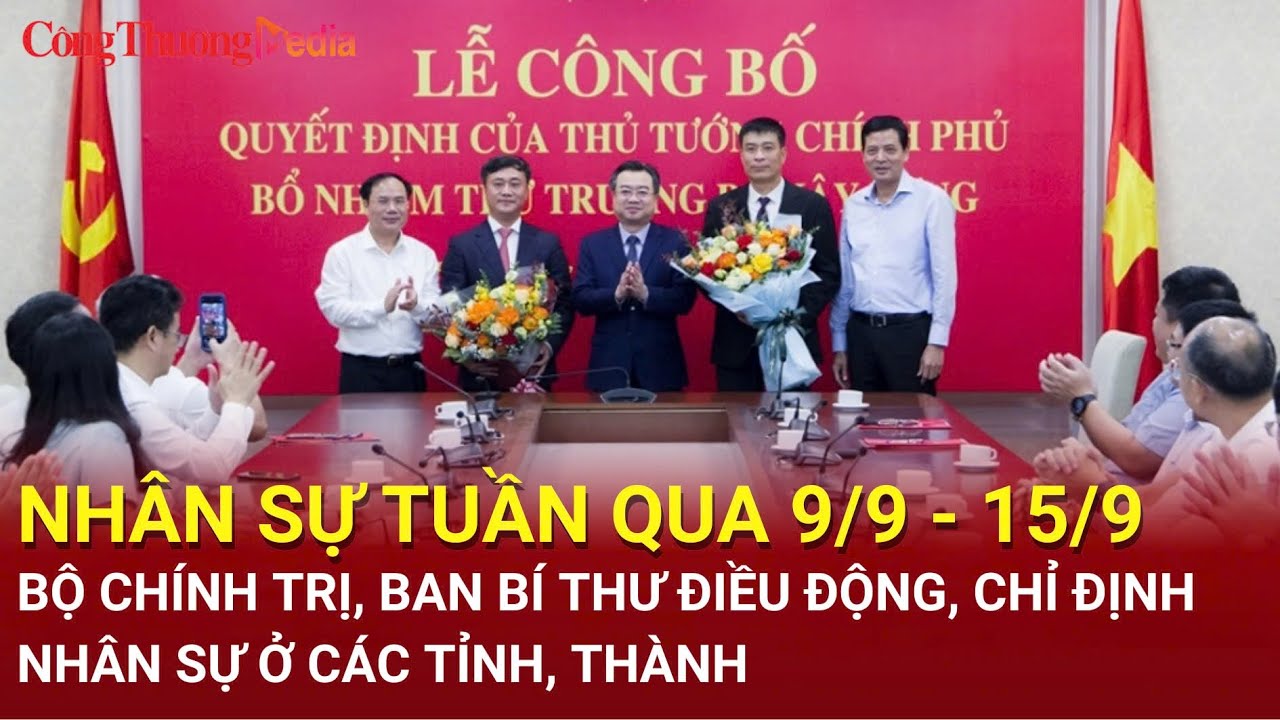 Nhân sự tuần qua 9/9 - 15/9: Bộ Chính trị, Ban Bí thư điều động, chỉ định nhân sự các địa phương