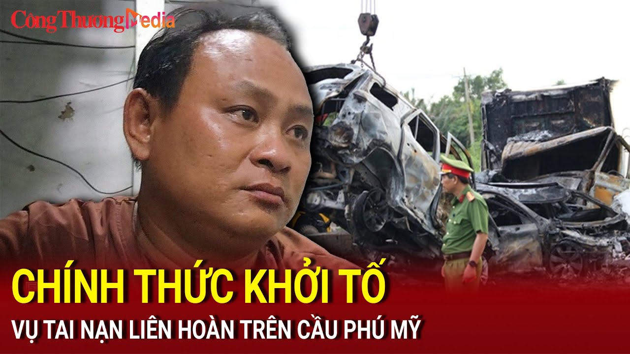 Khởi tố vụ tai nạn liên hoàn trên cầu Phú Mỹ | Báo Công Thương