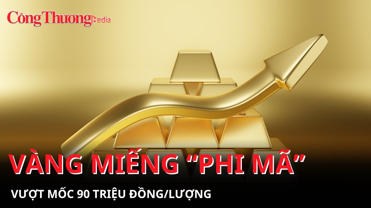 Tin nóng: Dự báo giá vàng tăng lên 100 triệu đồng/lượng sau khi vượt qua mốc 90 triệu đồng/lượng