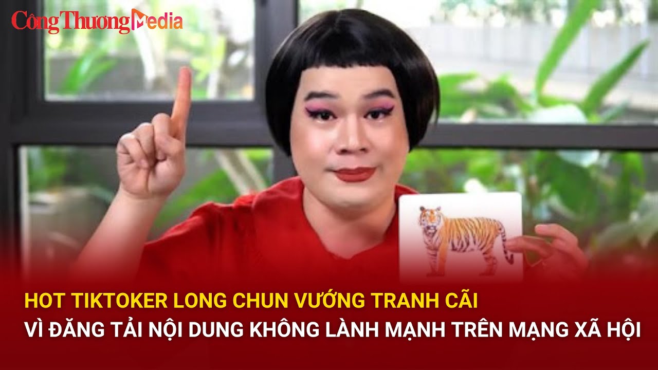 Hot TikToker Long Chun vướng tranh cãi vì đăng tải nội dung không lành mạnh trên mạng xã hội