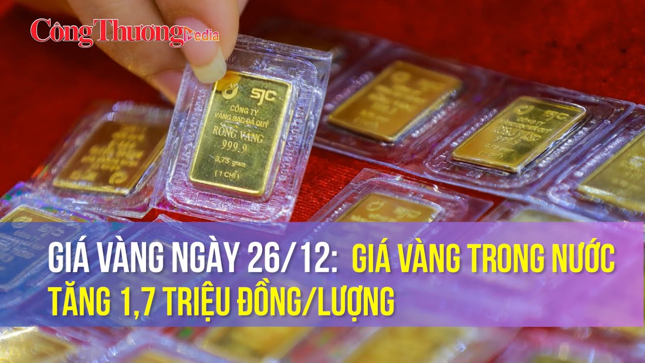 Giá vàng ngày 26/12: Giá vàng trong nước tăng 1,7 triệu đồng/lượng