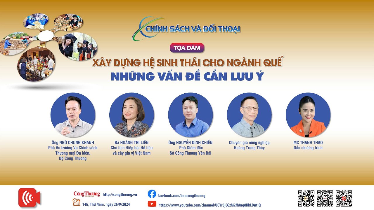 🔴[LIVE]: TỌA ĐÀM TRỰC TUYẾN: “XÂY DỰNG HỆ SINH THÁI CHO NGÀNH QUẾ – NHỮNG VẤN ĐỀ CẦN LƯU Ý"