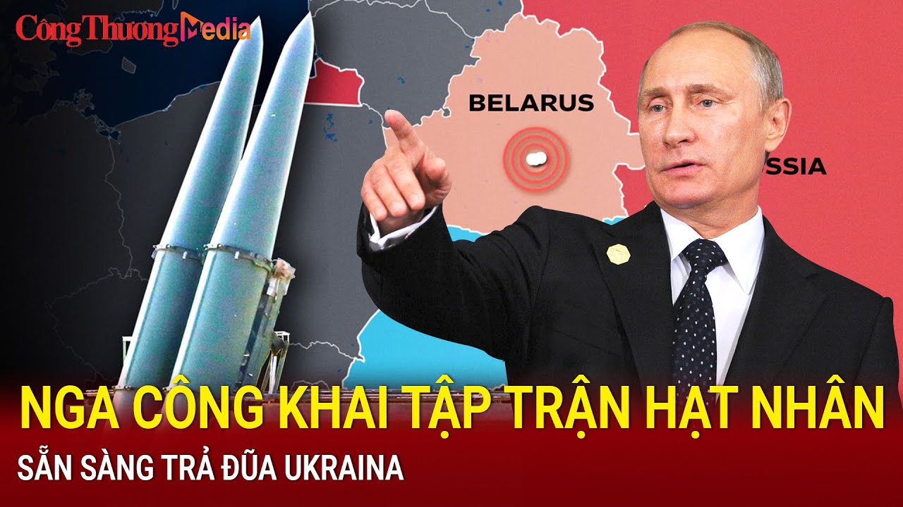 Nga bắt đầu tập trận hạt nhân công khai sẵn sàng ứng phó Ukraine | BCT