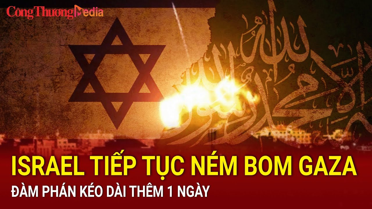 Trung Đông rực lửa: Israel tiếp tục ném bom Gaza, đàm phán kéo dài thêm 1 ngày | Báo Công Thương