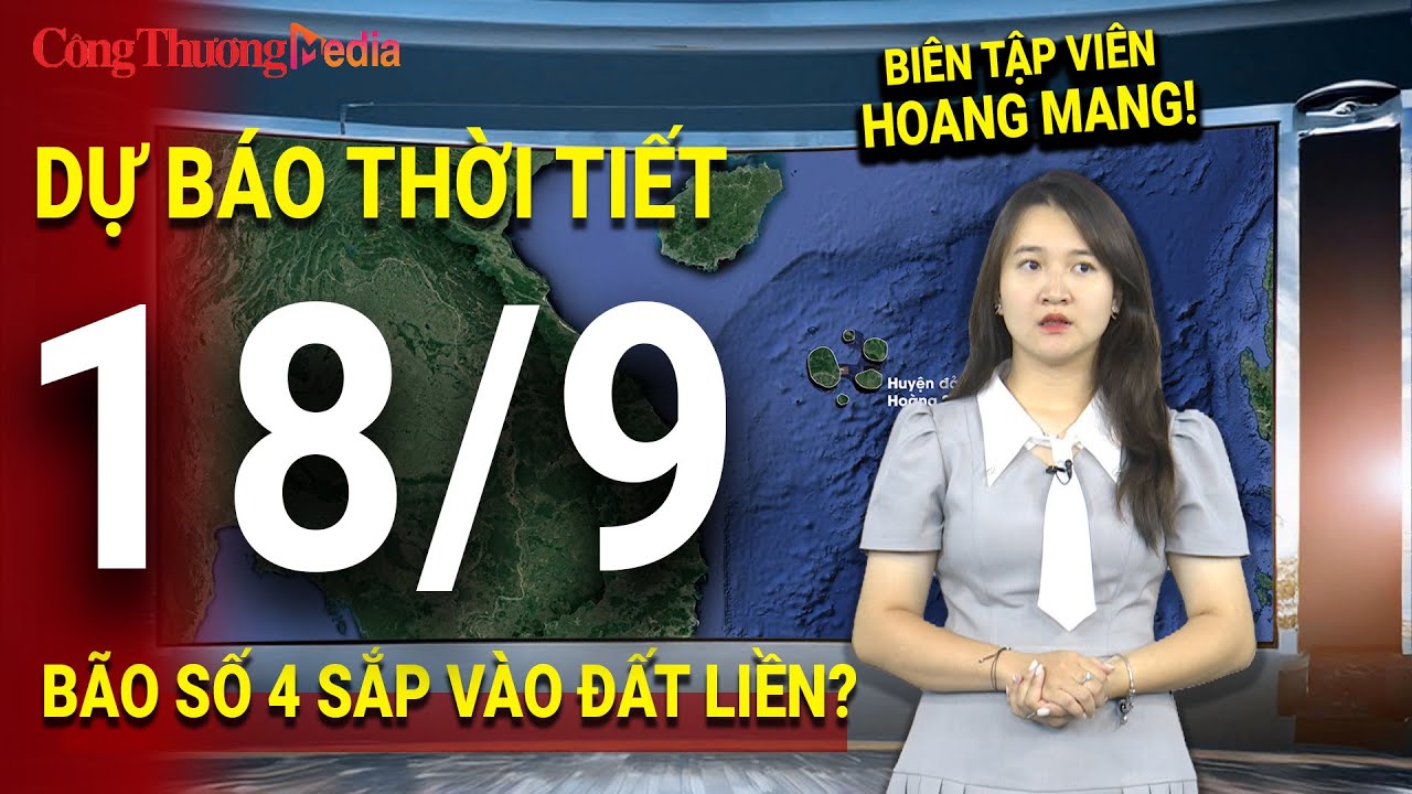 Bản tin dự báo thời tiết đêm nay và ngày mai 18/9/2024 | Dự báo thời tiết mới nhất trên cả nước