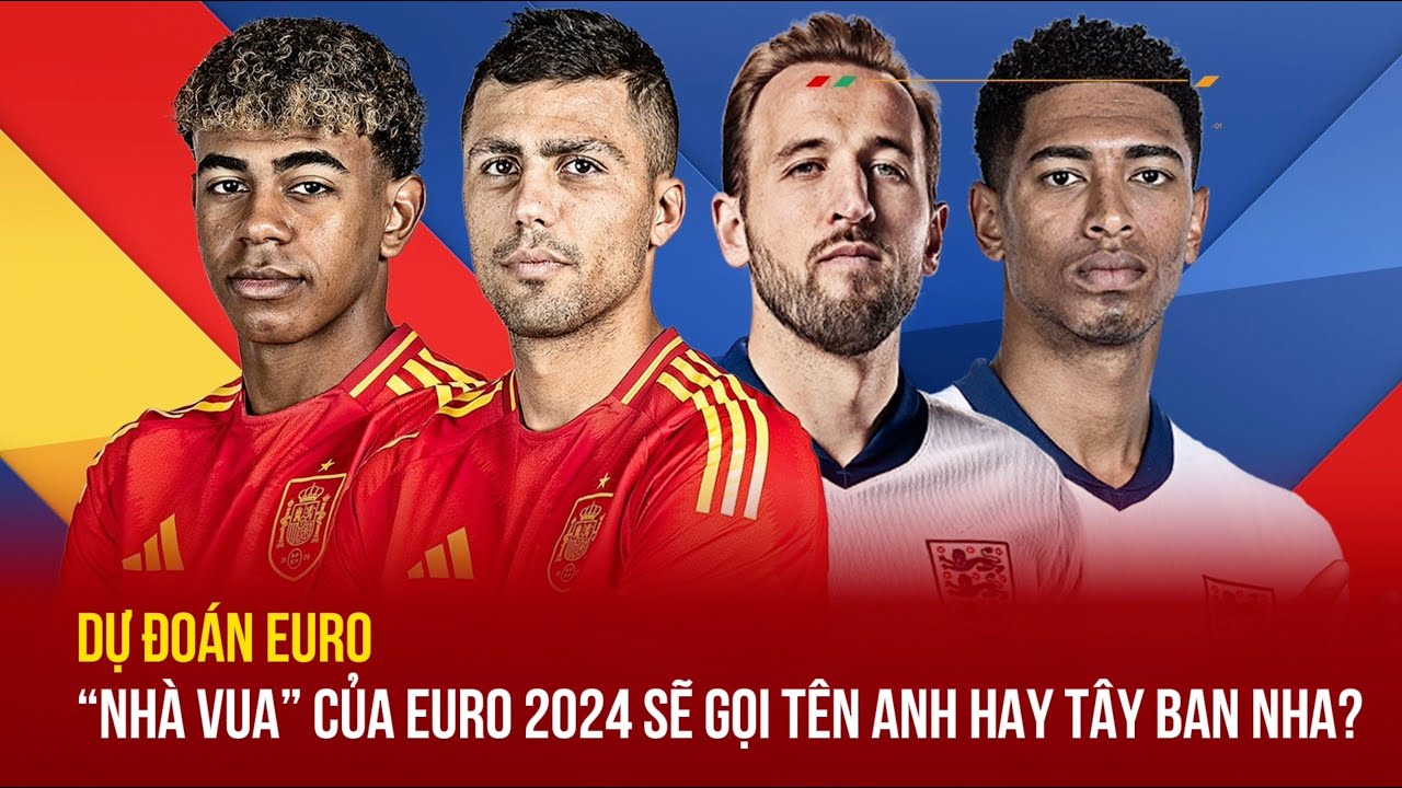 Dự đoán EURO: "Nhà vua" của EURO 2024 sẽ gọi tên Anh hay Tây Ban Nha?| Báo Công Thương