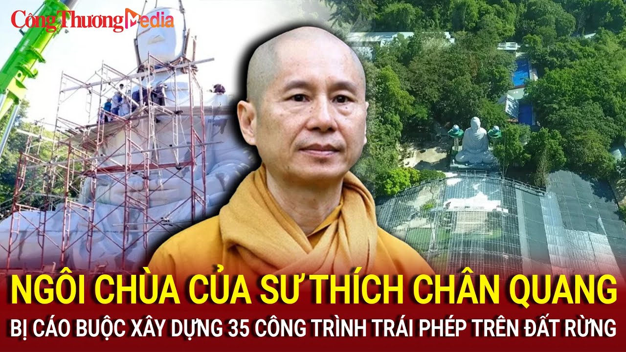 Chùa của sư Thích Chân Quang phá rừng phòng hộ, xây dựng hàng loạt công trình trái phép