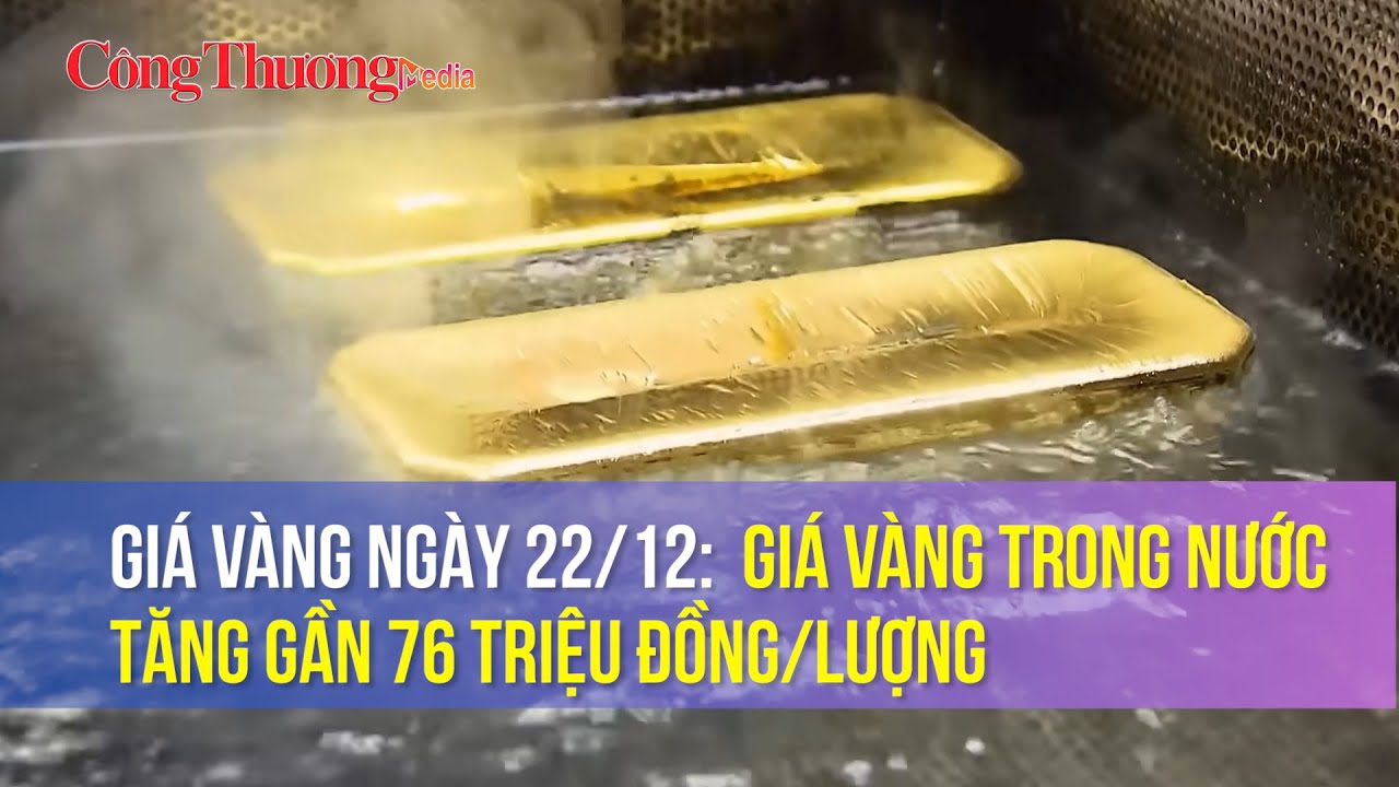 Giá vàng ngày 22/12: Giá vàng trong nước tăng gần 76 triệu đồng/lượng