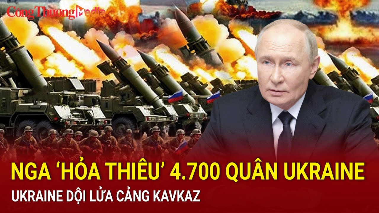 Tin nóng thế giới 23/8: Nga ‘hỏa thiêu’ 4.700 quân Ukraine tại Kursk; Ukraine dội lửa cảng Kavkaz