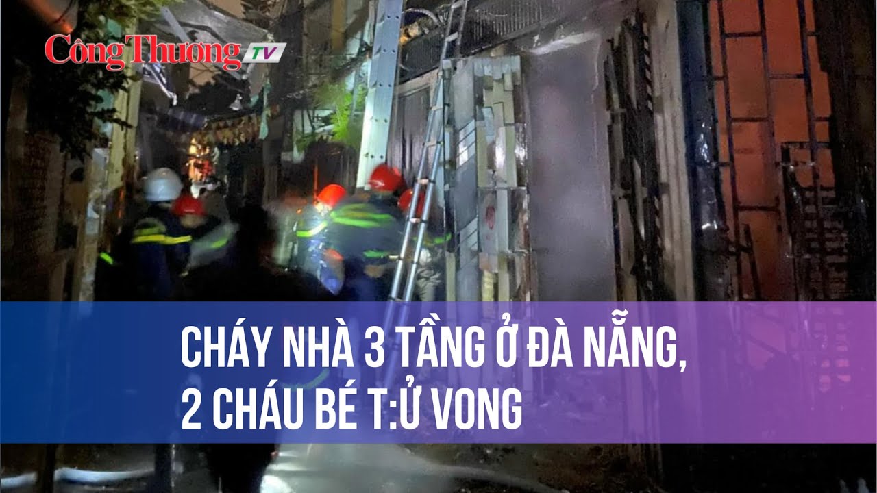 Cháy nhà 3 tầng ở Đà Nẵng, 2 cháu bé t:ử vong