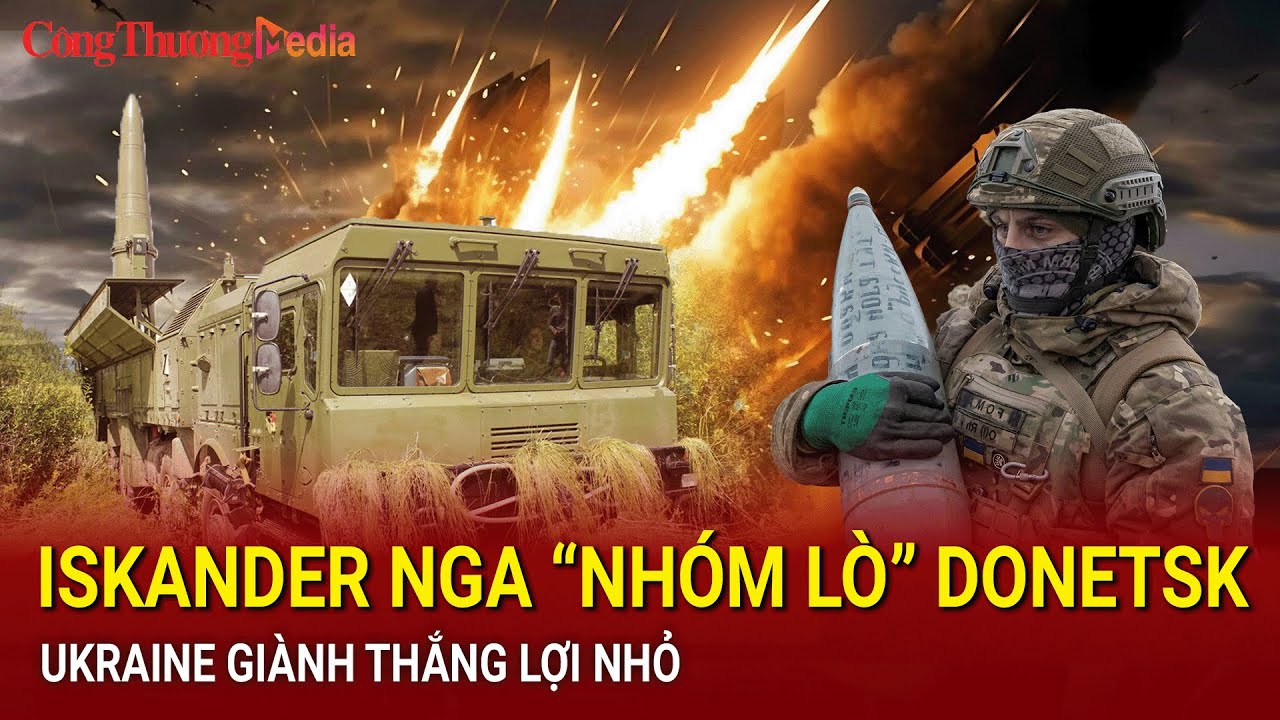 Chiến sự Nga - Ukraine sáng 26/7: Iskander Nga “nhóm lò” Donetsk; Ukraine giành thắng lợi nhỏ