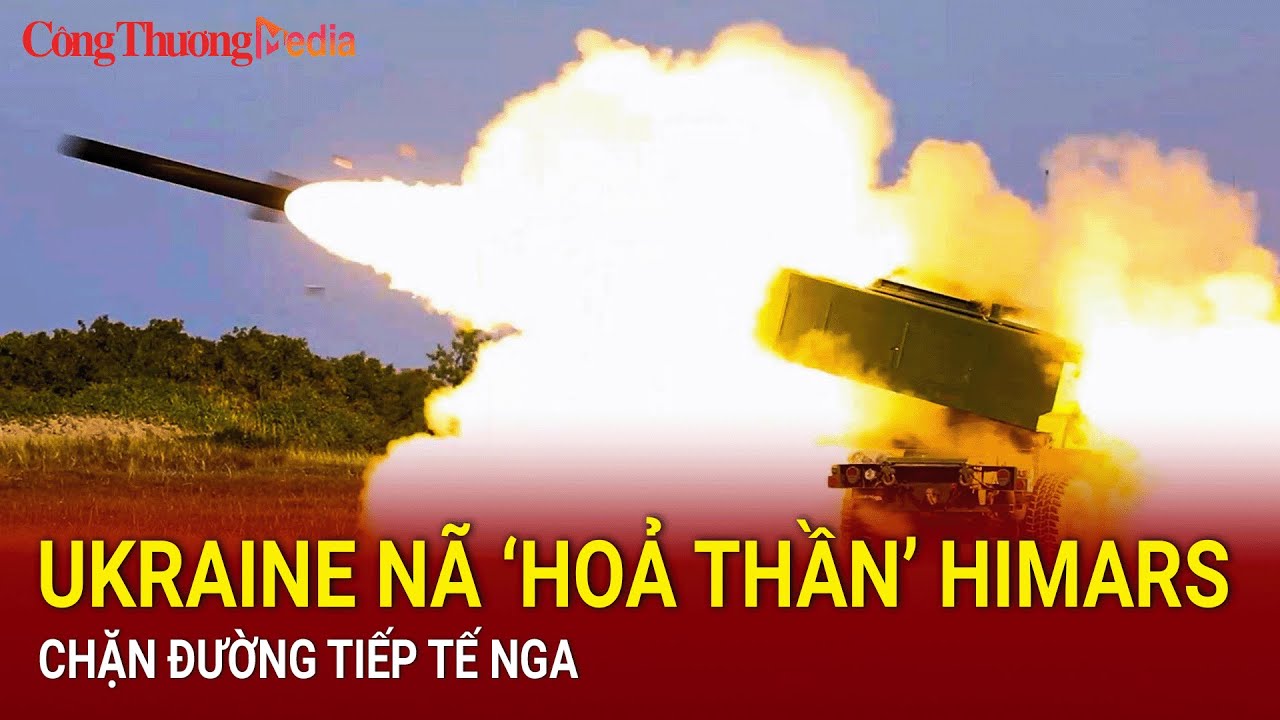 Ukraine nã ‘hoả thần’ HIMARS chặn đường tiếp tế Nga | Báo Công Thương