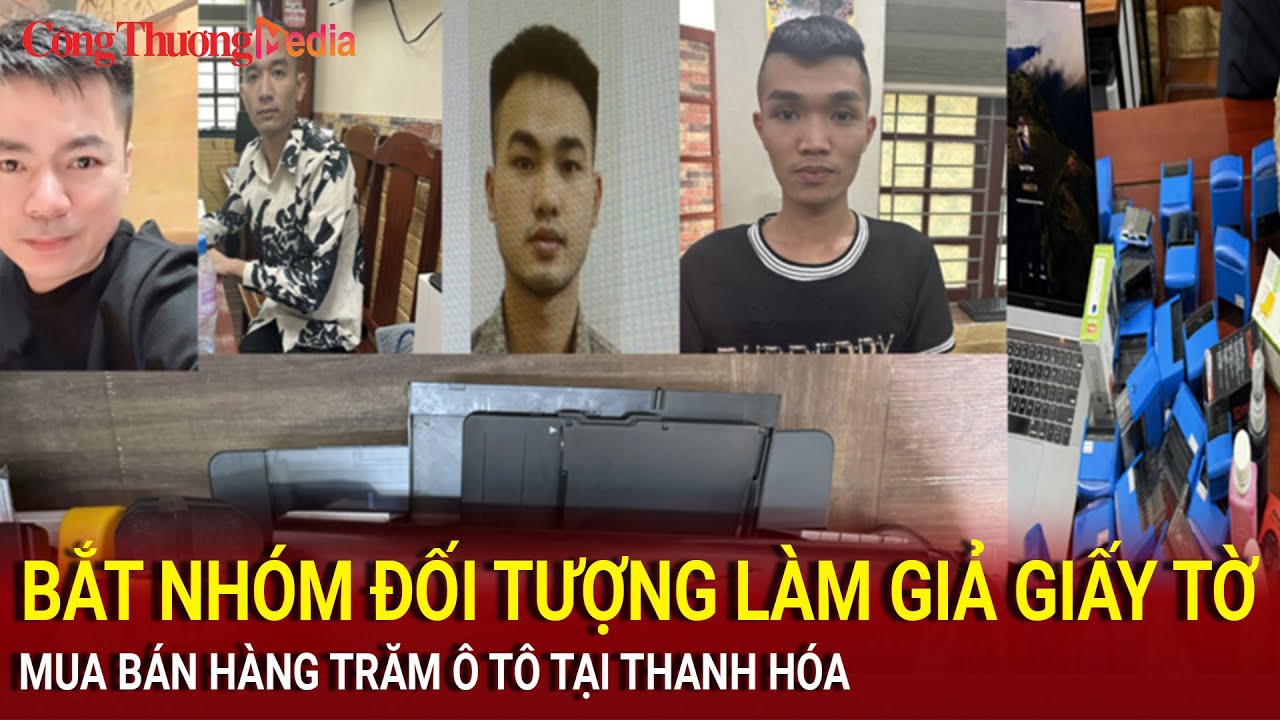 Bắt nhóm đối tượng làm giả giấy tờ, mua bán hàng trăm ô tô tại Thanh Hóa | Báo Công Thương