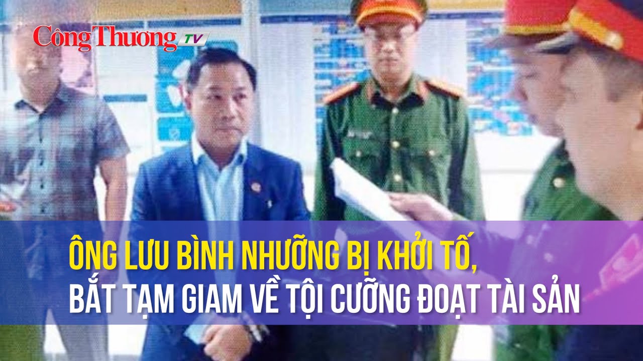 Ông Lưu Bình Nhưỡng bị khởi tố, bắt tạm giam về tội Cưỡng đoạt tài sản