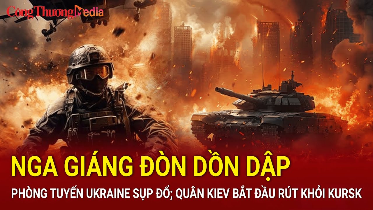 Nga giáng đòn dồn dập, phòng tuyến Ukraine sụp đổ; quân Kiev bắt đầu rút khỏi Kursk