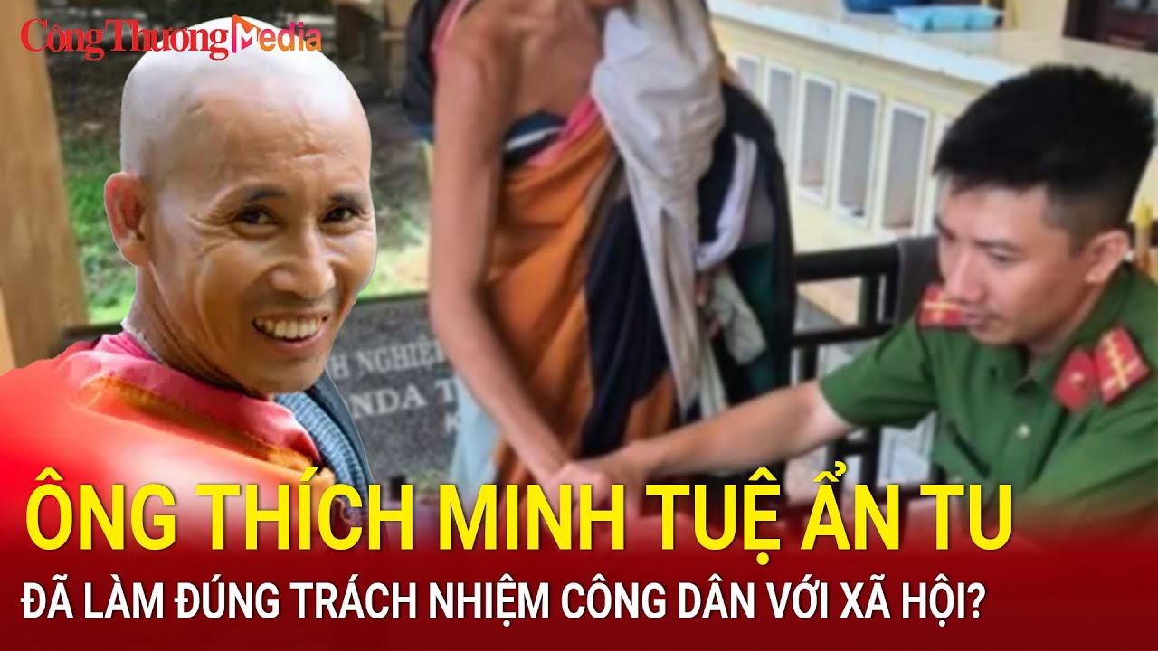 Điểm nóng ngày 4/6: Ông Thích Minh Tuệ đã thực hiện đúng “trách nhiệm công dân” với xã hội hay chưa?