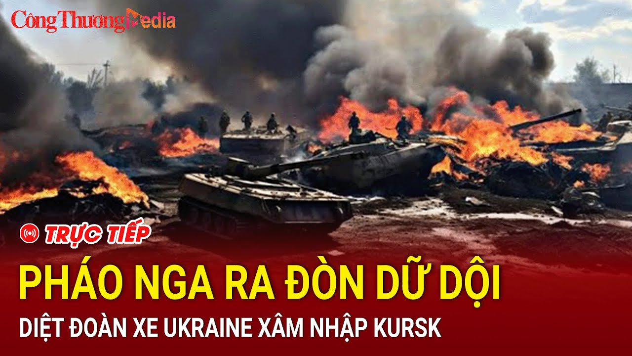 🔴[LIVE]: Toàn cảnh Quốc tế chiều 13/8: Pháo Nga ra đòn dữ dội, diệt đoàn xe Ukraine xâm nhập Kursk