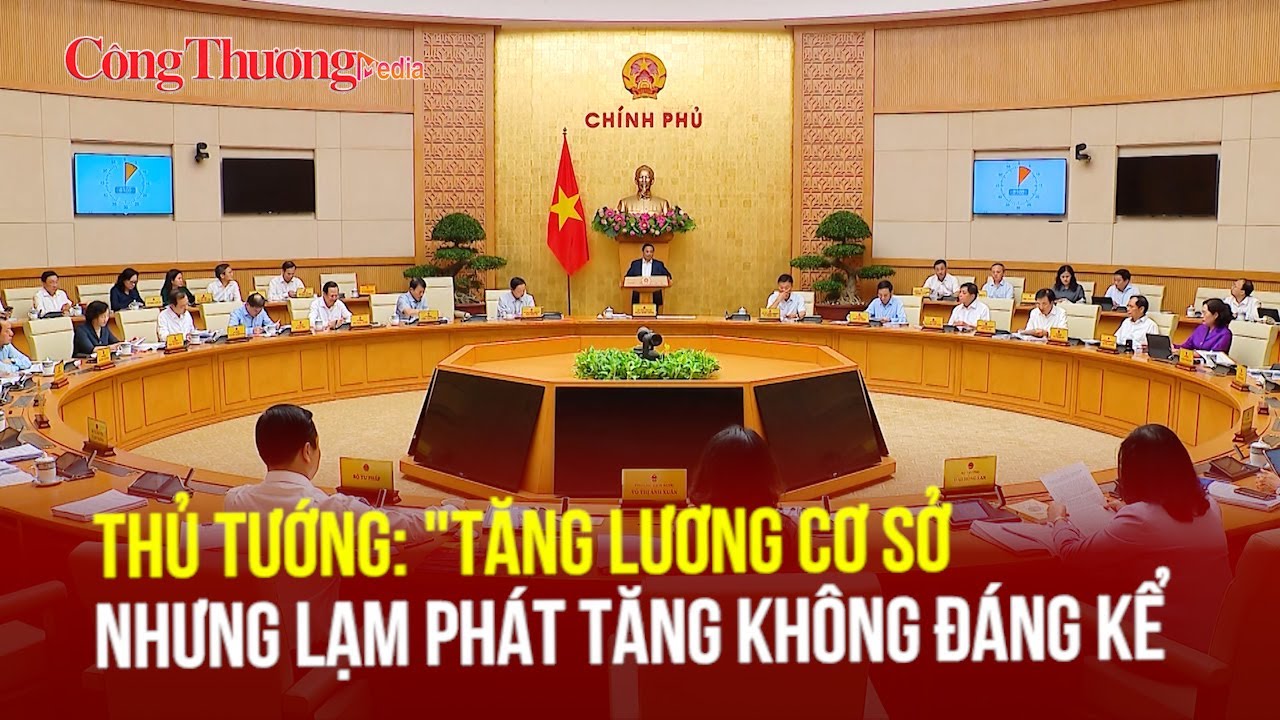 Thủ tướng: "Tăng lương cơ sở nhưng lạm phát tăng không đáng kể" | Báo Công Thương