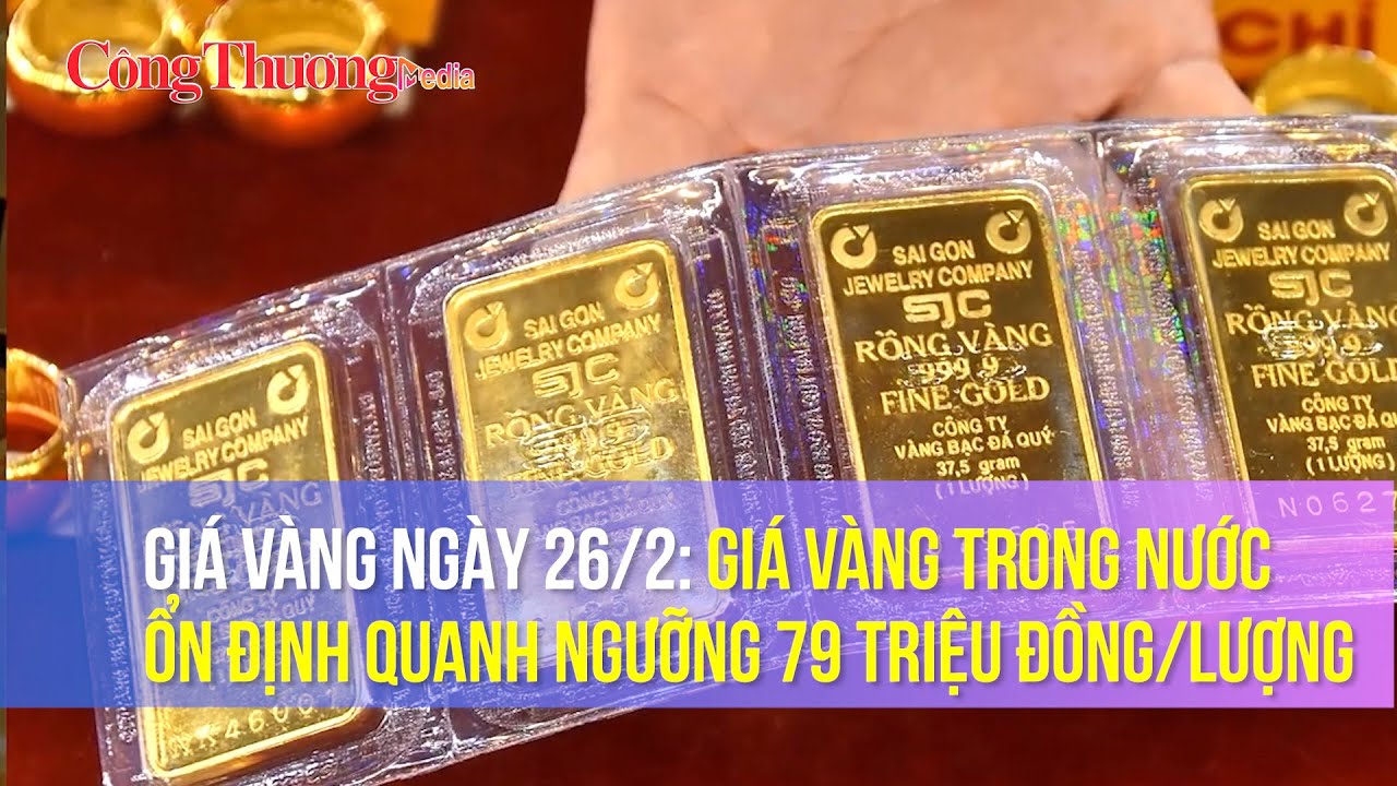 Giá vàng ngày 26/2: Giá vàng trong nước ổn định quanh ngưỡng 79 triệu đồng/lượng