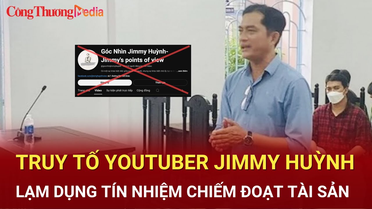 Truy tố Youtuber Jimmy Huỳnh lạm dụng tín nhiệm chiếm đoạt tài sản | Báo Công Thương