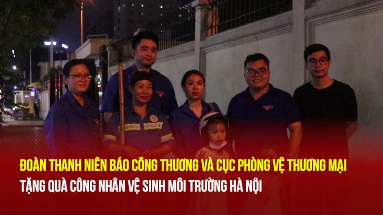 Đoàn Thanh niên Báo Công Thương, Cục phòng vệ thương mại tặng quà công nhân vệ sinh môi trường