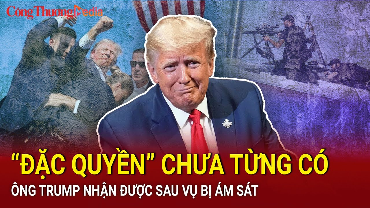 Tin nóng Thế giới ngày 16/7: Sau vụ bị ám sát, ông Trump nhận được “đặc quyền” chưa từng có