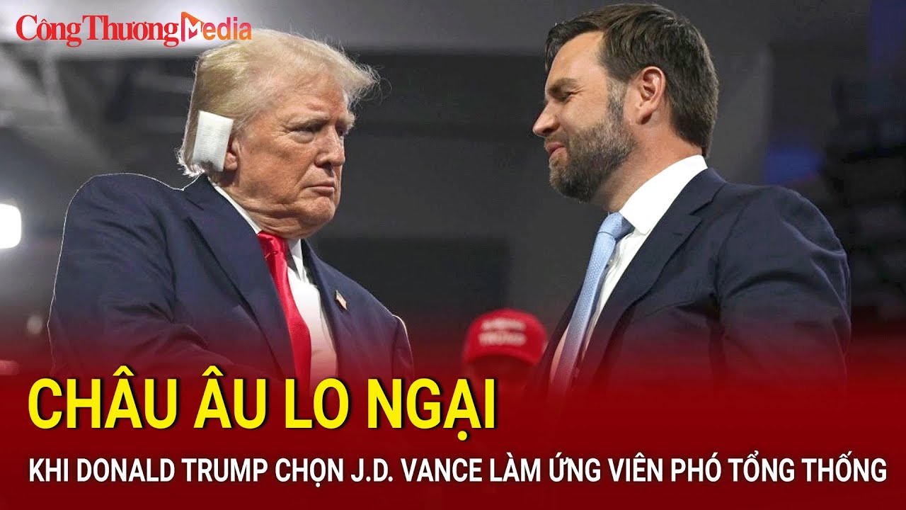 Châu Âu lo ngại khi Donald Trump chọn J.D. Vance làm ứng viên phó tổng thống | Báo Công Thương