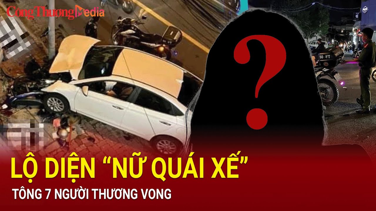 Điểm nóng 24h ngày 28/6: Danh tính “nữ quái xế” tông hàng loạt xe máy làm 7 người thương vong