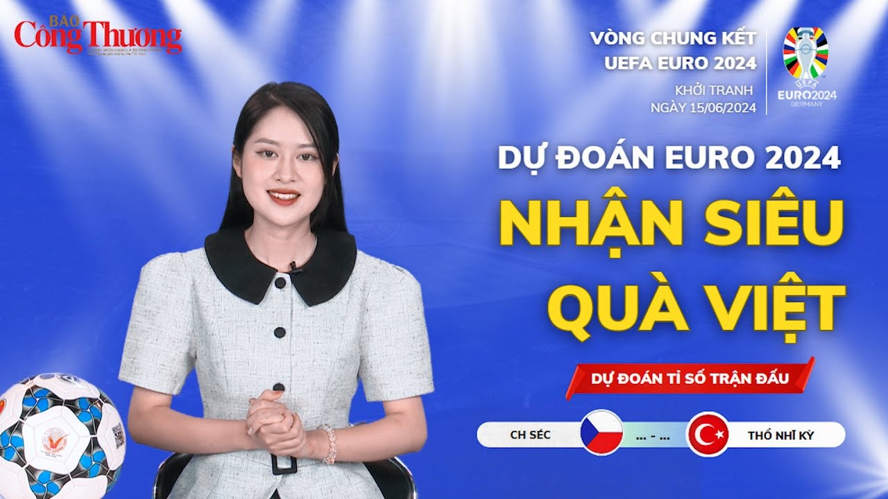 Dự đoán EURO: Nhận định bóng đá CH Séc và Thổ Nhĩ Kỳ (2h ngày 27/6)| Báo Công Thương