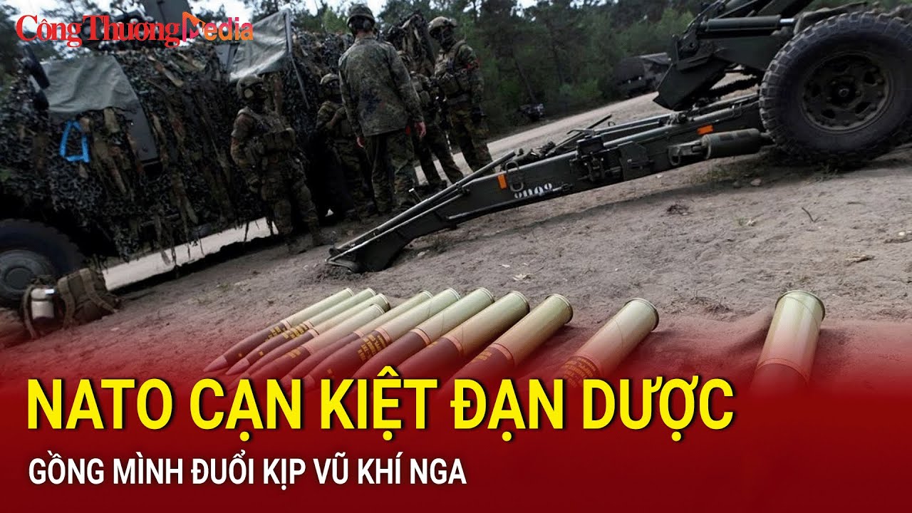 NATO cạn kiệt đạn dược, gồng mình đuổi kịp vũ khí Nga  | Báo Công Thương