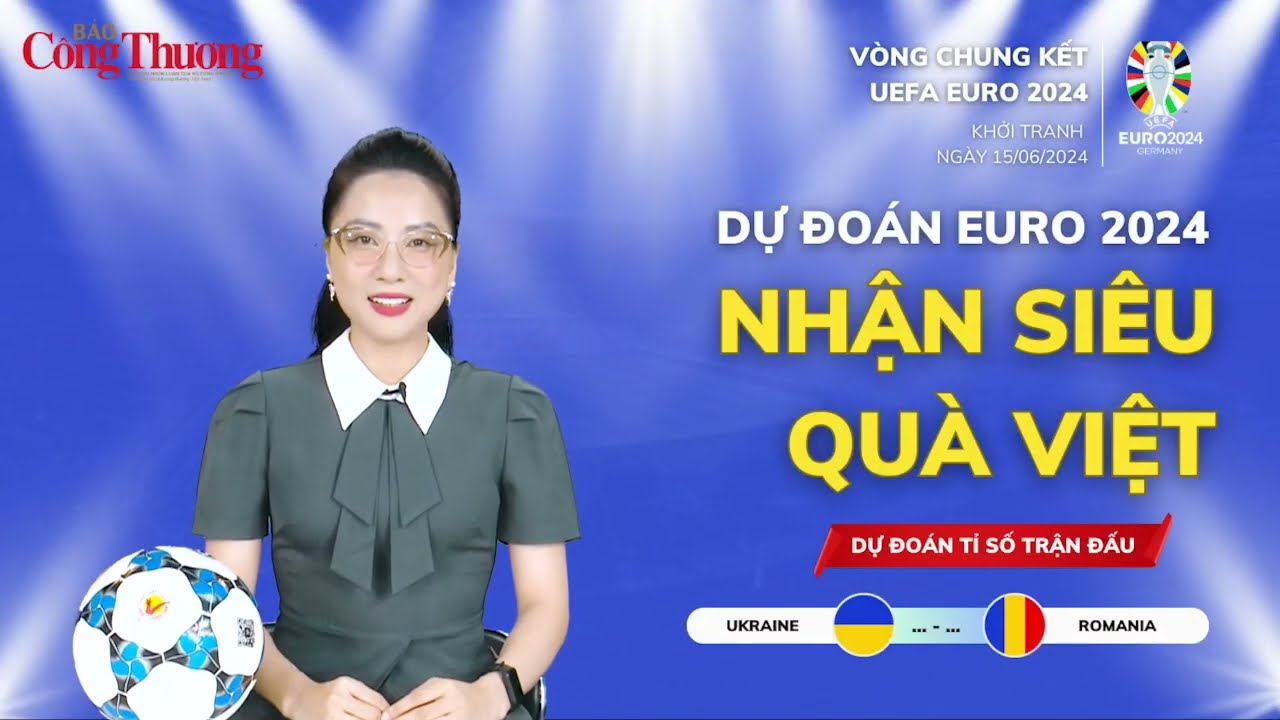 Dự đoán EURO: Nhận định bóng đá Romania và Ukraine (20h ngày 17/6)| Báo Công Thương