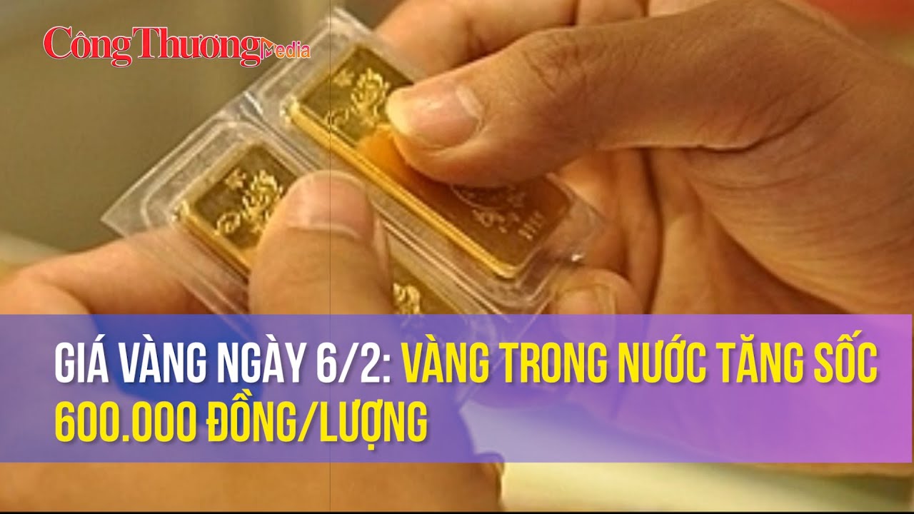 Giá vàng ngày 6/2: Vàng trong nước tăng sốc 600.000 đồng/lượng