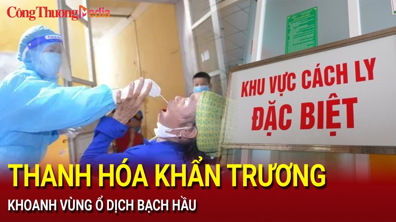 Thanh Hóa khẩn trương khoanh vùng ổ dịch bạch hầu | Báo Công Thương