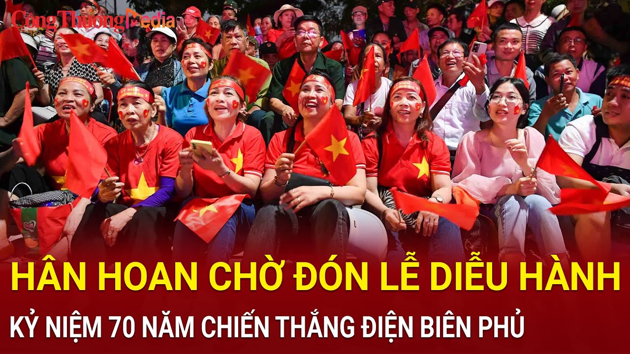 Hàng ngàn người thức trắng đêm chờ đón lễ diễu binh kỷ niệm 70 năm Chiến thắng Điện Biên Phủ