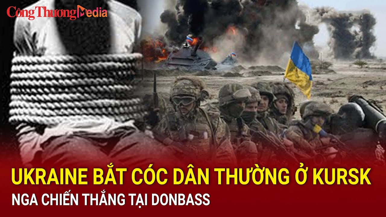 Chiến sự Nga-Ukraine tối 29/8: Ukraine bắt cóc dân thường ở Kursk; Nga chiến thắng tại Donbass