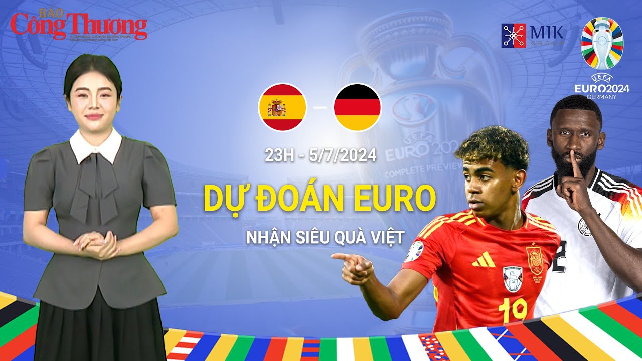 Dự đoán EURO: Nhận định bóng đá Tây Ban Nha và Đức (23h ngày 5/7)| Báo Công Thương