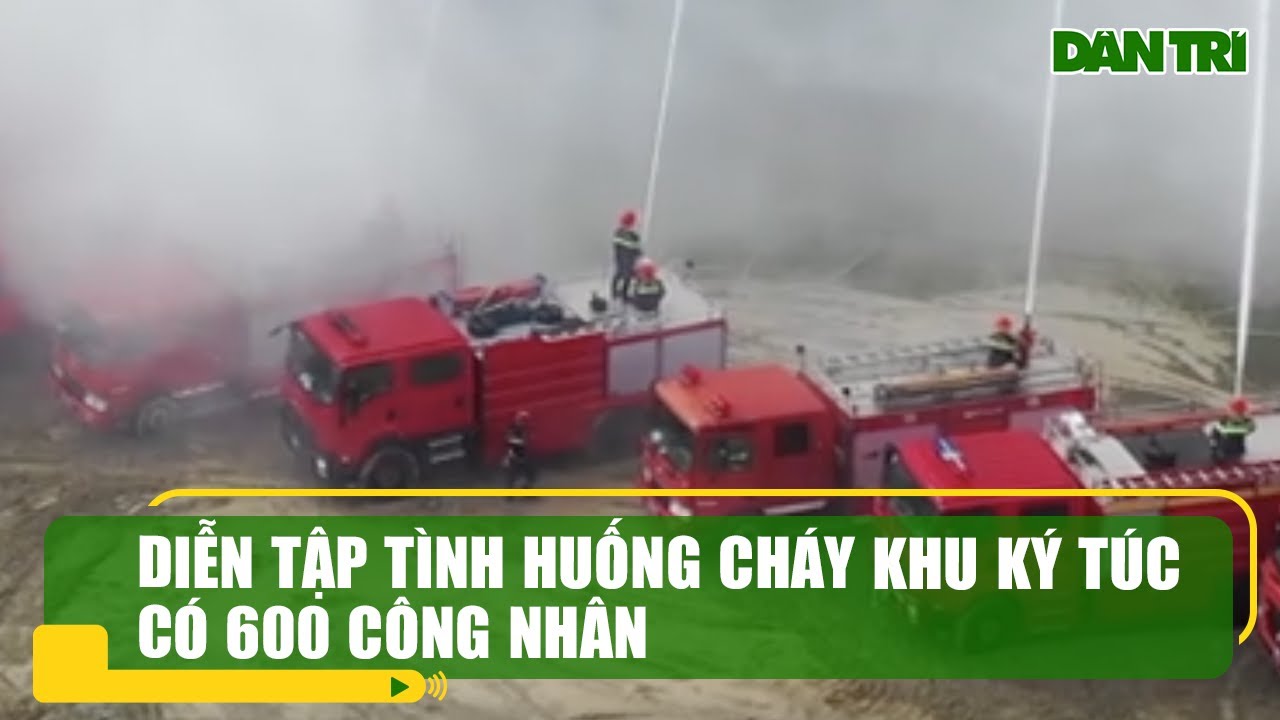 Diễn tập tình huống cháy khu ký túc có 600 công nhân